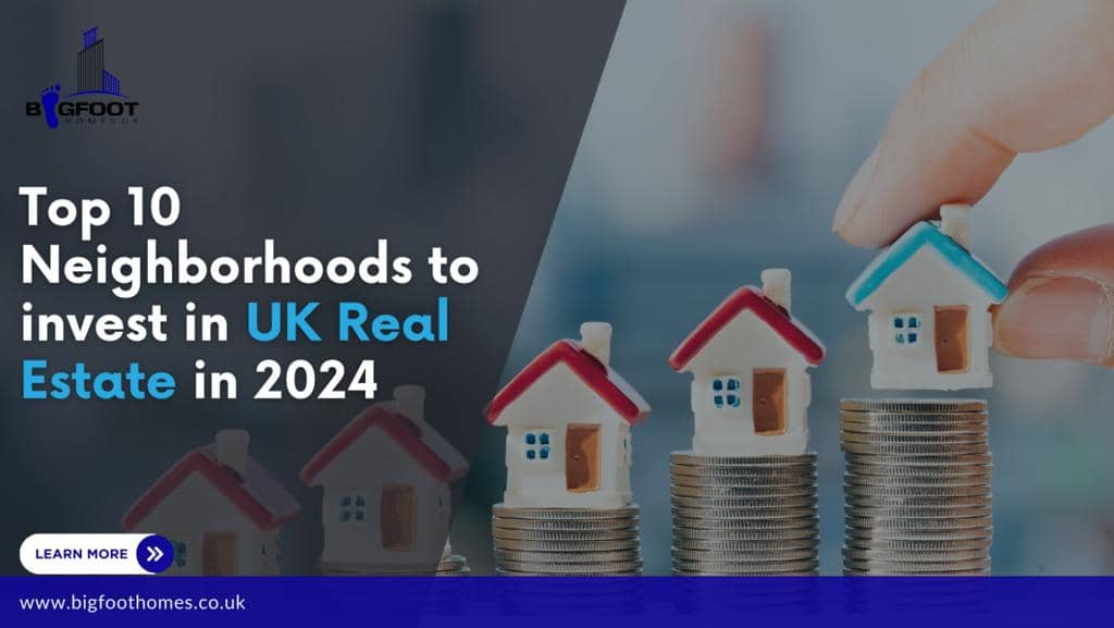 TOP 10 NEIGHBORHOODS TO INVEST IN UK REAL ESTATE IN 2024