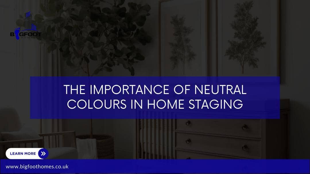 THE IMPORTANCE OF NEUTRAL COLOURS IN HOME STAGING